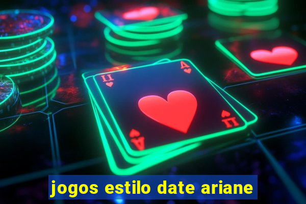 jogos estilo date ariane